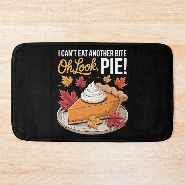 Item preview, I Can't Eat Another Bite Oh Look Pie Fall Thanksgiving designed and sold by GasVille.