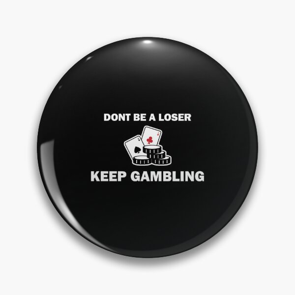 Item preview, Don't Be A Loser Keep Gambling designed and sold by JosephineSarah.
