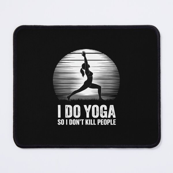 Item preview, I Do Yoga So I Don't Kill People Funny designed and sold by GasVille.