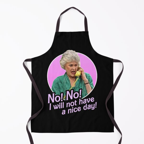 Item preview, Dorothy-Zbornak-No-I-Will-Not-Have-A-Nice-Day designed and sold by JorgPfeifle.