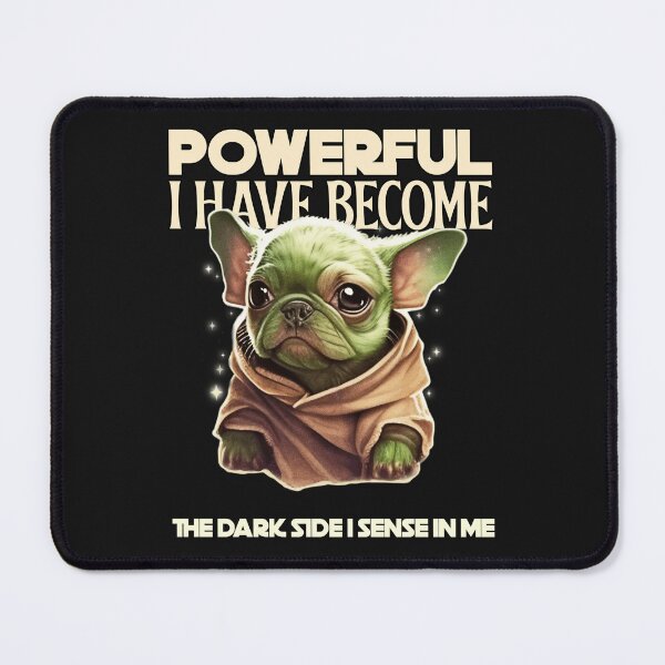 Item preview, POWERFUL I'VE BECOME, DARK SIDE I SENSE IN ME Frenchie designed and sold by JusTiceT-shirts.