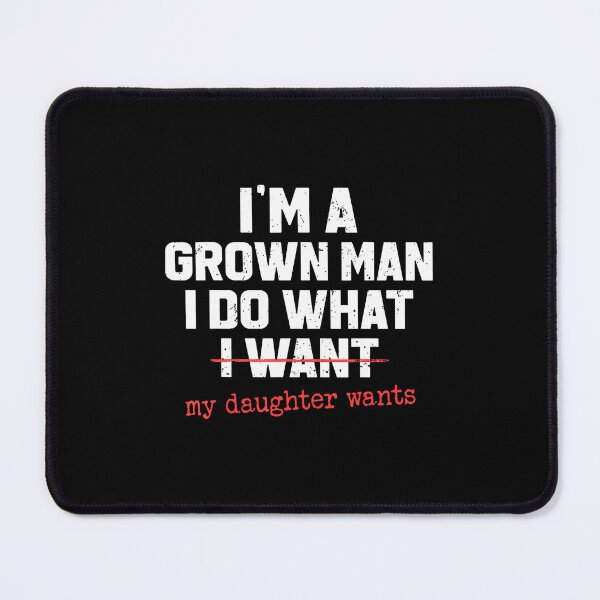 Item preview, Funny Dad Father I'M A Grown Man I Do What My Daughter Wants designed and sold by LorraineRita.