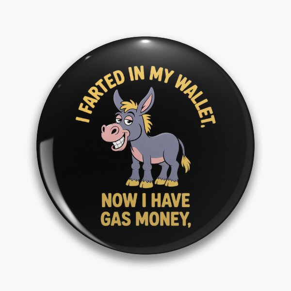 Item preview, I Farted in My Wallet Now I Have Gas Money Funny Donkey designed and sold by DetroitMug.
