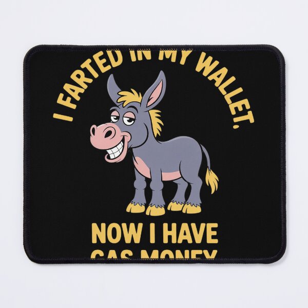 Item preview, I Farted in My Wallet Now I Have Gas Money Funny Donkey designed and sold by DetroitMug.
