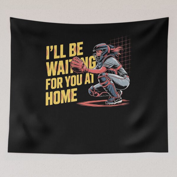 Item preview, I Will Be Waiting For You At Home Softball Catcher designed and sold by RayhendersonArt.