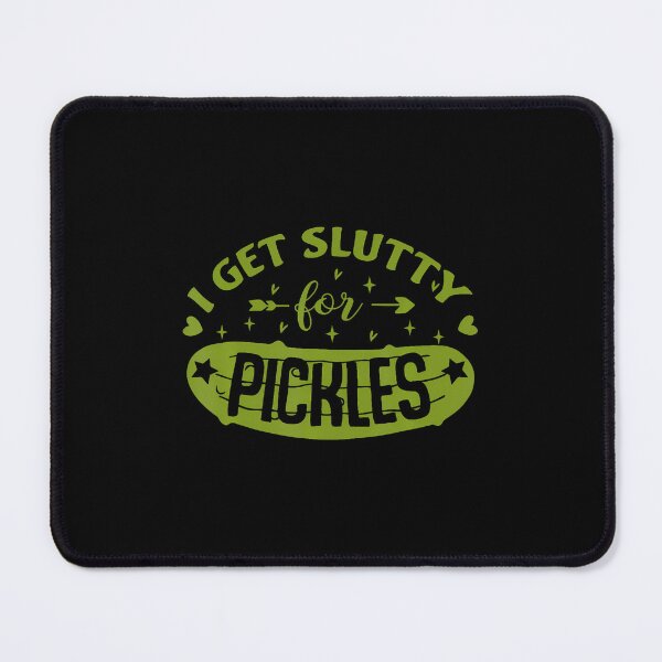 Item preview, Pickle Lover Slut I Get Slutty For Pickles Funny designed and sold by LorraineRita.