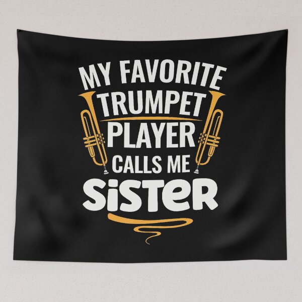 Item preview, My Favorite Trumpet Player Calls Me Sister designed and sold by GeorgeneCharlo.