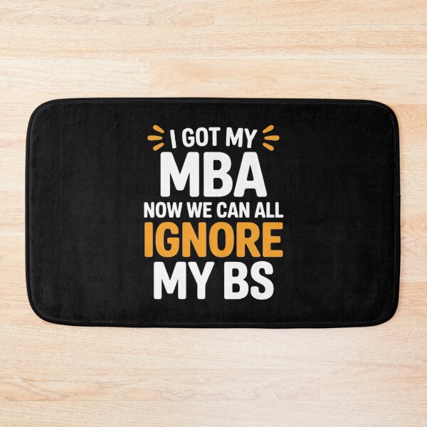 Item preview, I Got My MBA Now We Can All Ignore My BS designed and sold by DetroitMug.