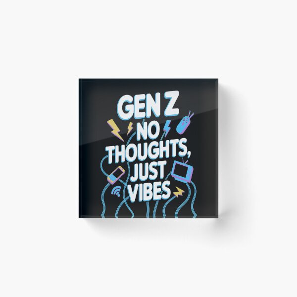 Item preview, No Thoughts Just Vibes Alpha Generation Z Gen Z designed and sold by kakashinn.