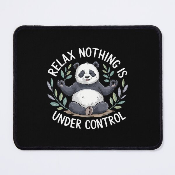 Item preview, Relax Nothing Is Under Control designed and sold by GeorgeneCharlo.