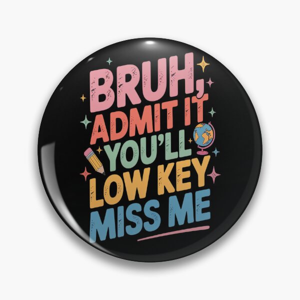 Item preview, Admit It You'll Low Key Miss Me Bruh Funny Bruh Teacher  designed and sold by Lucaseinar.
