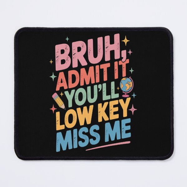 Item preview, Admit It You'll Low Key Miss Me Bruh Funny Bruh Teacher designed and sold by Lucaseinar.
