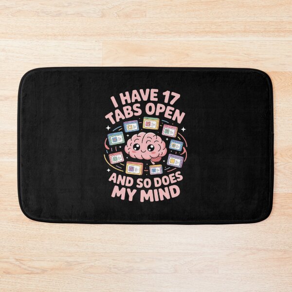 Item preview, I Have 17 Tabs Open and So Does My Mind ADHD designed and sold by CultureSpec.