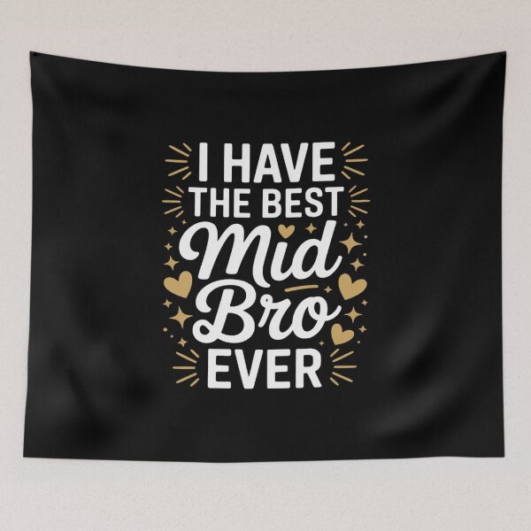 Item preview, I Have The Best MID BRO Ever for MID BROS designed and sold by CultureSpec.