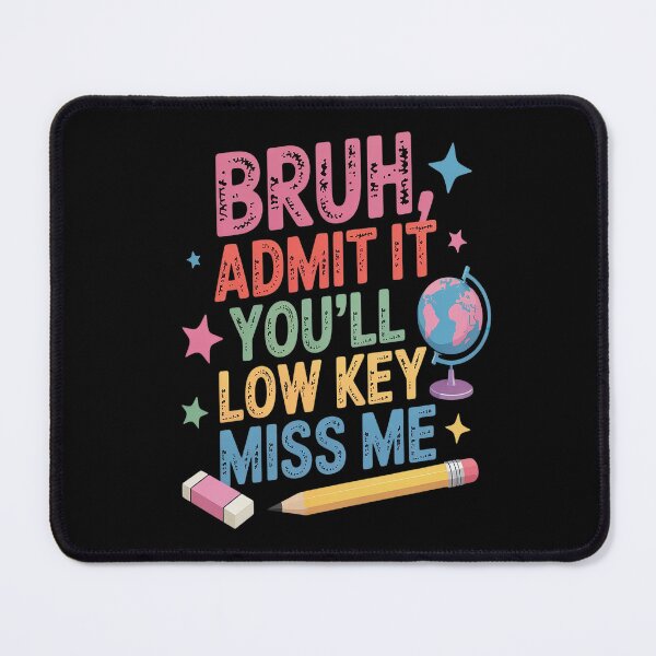 Item preview, Admit It You'll Low Key Miss Me Bruh Funny Bruh Teacher designed and sold by Lucaseinar.