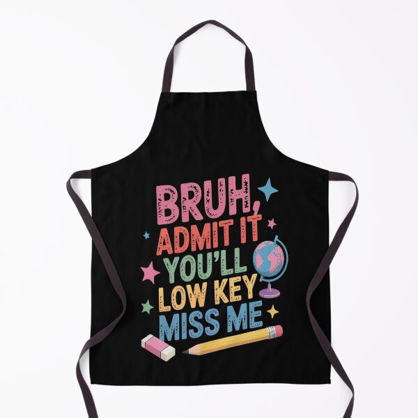 Item preview, Admit It You'll Low Key Miss Me Bruh Funny Bruh Teacher designed and sold by Lucaseinar.