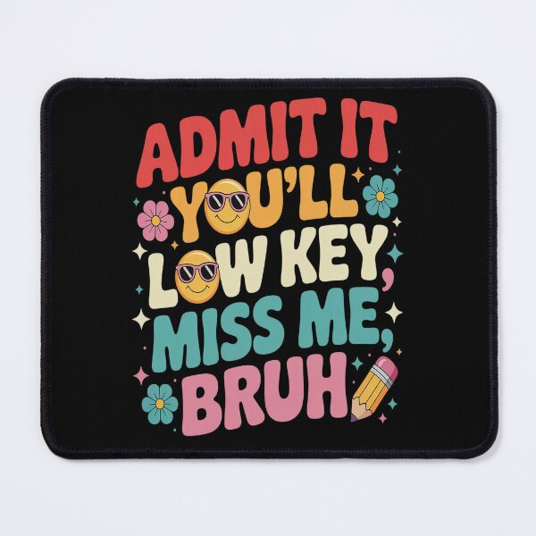 Item preview, Admit It You'll Low Key Miss Me Bruh Funny Bruh Teacher designed and sold by Lucaseinar.