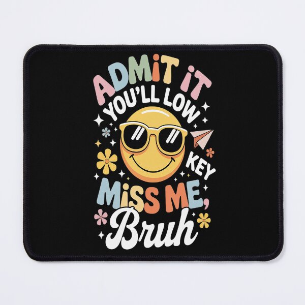 Item preview, Admit It You'll Low Key Miss Me Bruh Funny Bruh Teacher designed and sold by Lucaseinar.