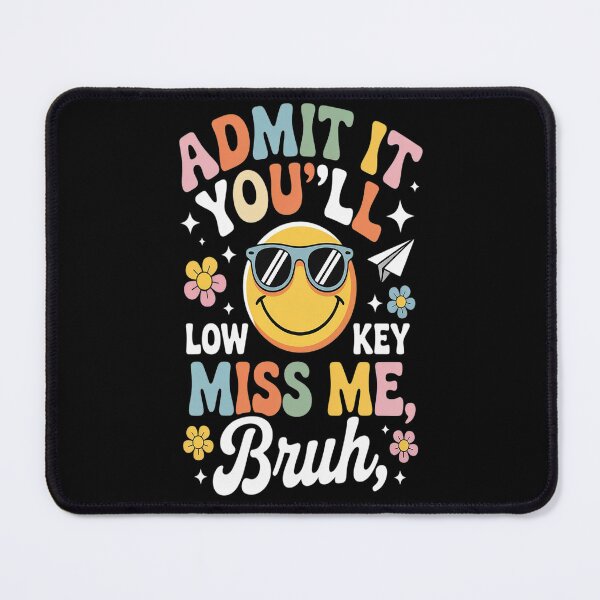 Item preview, Admit It You'll Low Key Miss Me Bruh Funny Bruh Teacher designed and sold by Lucaseinar.