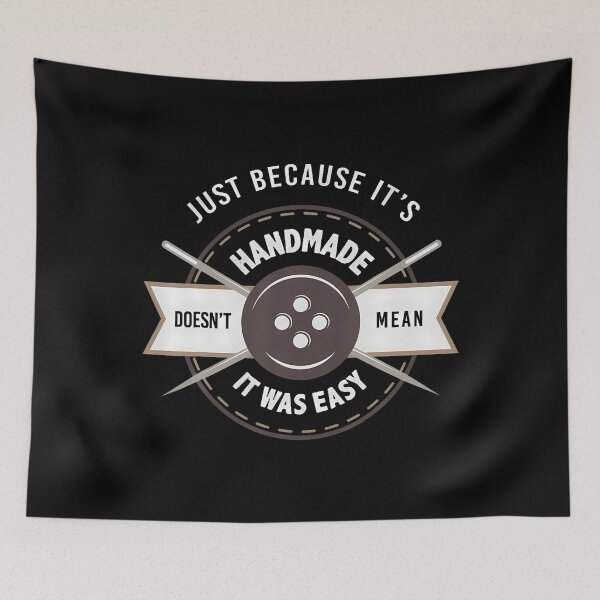 Item preview, Just Because Its Handmade Doesn't Mean It Was Easy designed and sold by AdellBridgett.