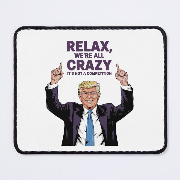 Item preview, Funny Trump We're All Crazy Graphic Humorous Political designed and sold by GamtosMintys.