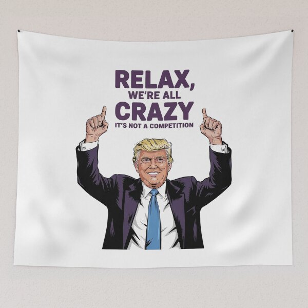 Item preview, Funny Trump We're All Crazy Graphic Humorous Political  designed and sold by GamtosMintys.