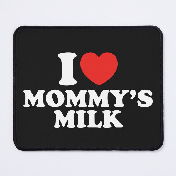 Item preview, I Love Mommy's Milk designed and sold by shitpostee.