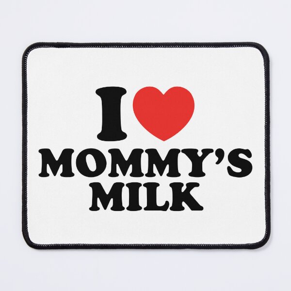 Item preview, I Love Mommy's Milk designed and sold by shitpostee.