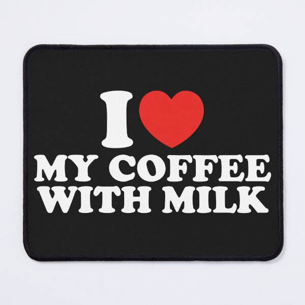 Item preview, I Love My Coffee With Milk designed and sold by shitpostee.
