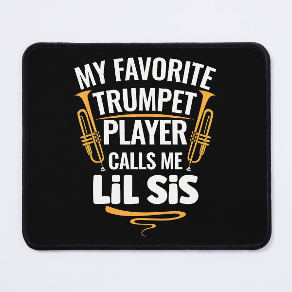Item preview, My Favorite Trumpet Player Calls Me Lil Sis designed and sold by LauraLydiaa.