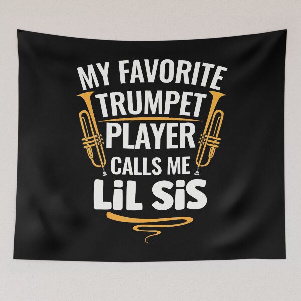 Item preview, My Favorite Trumpet Player Calls Me Lil Sis designed and sold by LauraLydiaa.
