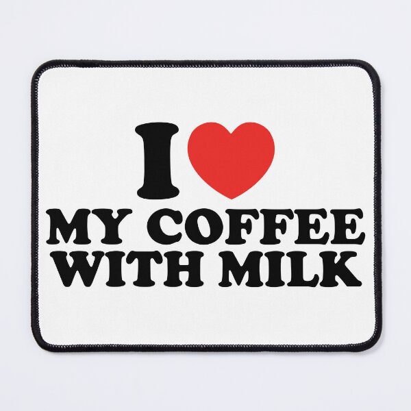 Item preview, I Love My Coffee With Milk designed and sold by shitpostee.