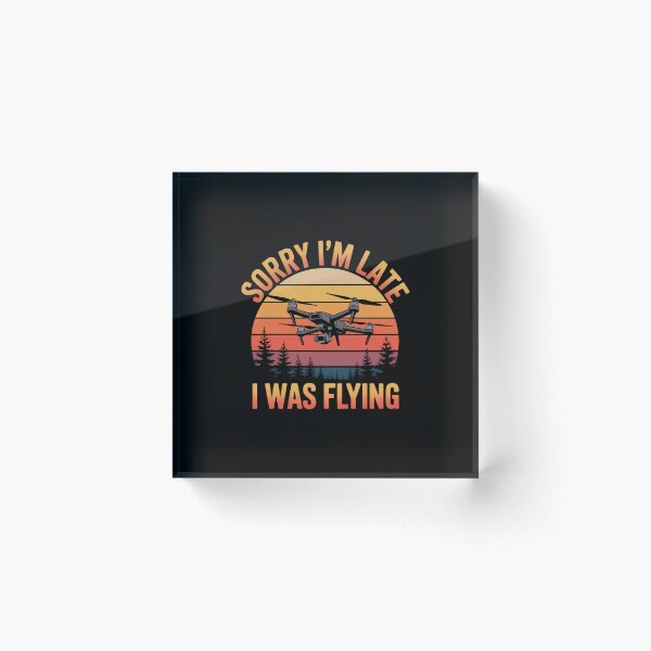 Item preview, Sorry I'm Late I Was Flying FPV Quadcopter Drone Hobbyist  designed and sold by namibambam.