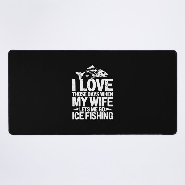 Item preview, I Love When My Wife Lets Me Go Ice Fishing Fisherman designed and sold by imsamaharem.