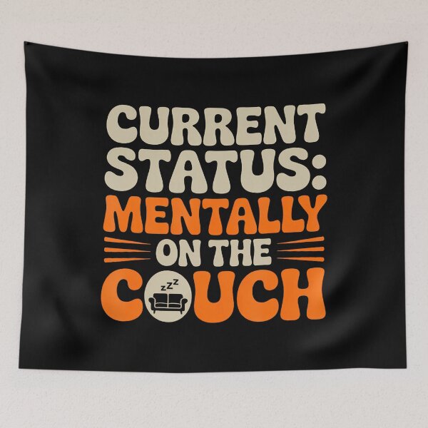 Item preview, Current Status Mentally On The Couch Funny Lazy Mood Quote designed and sold by DanaKathe.