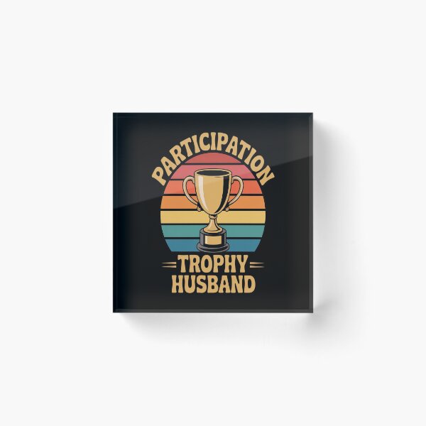 Item preview, Participation Trophy Husband designed and sold by kakashinn.