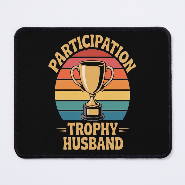 Item preview, Participation Trophy Husband designed and sold by kakashinn.