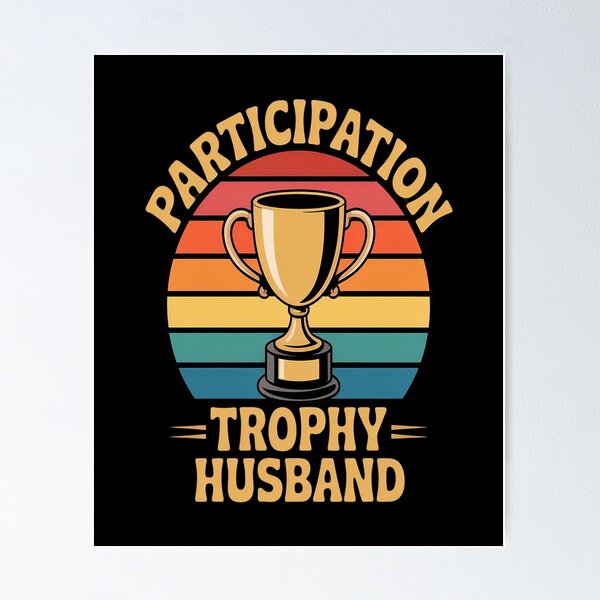 Item preview, Participation Trophy Husband designed and sold by kakashinn.