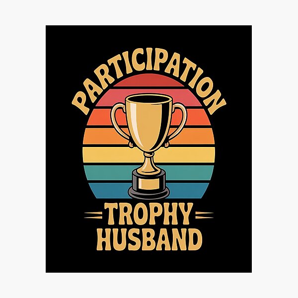 Item preview, Participation Trophy Husband designed and sold by kakashinn.