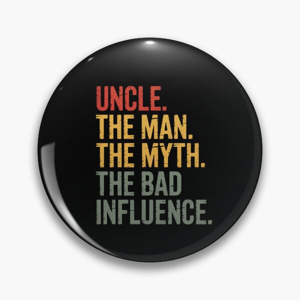Item preview, Uncle The Man The Myth The Bad Influence Best Uncle  designed and sold by MeowtivationP.