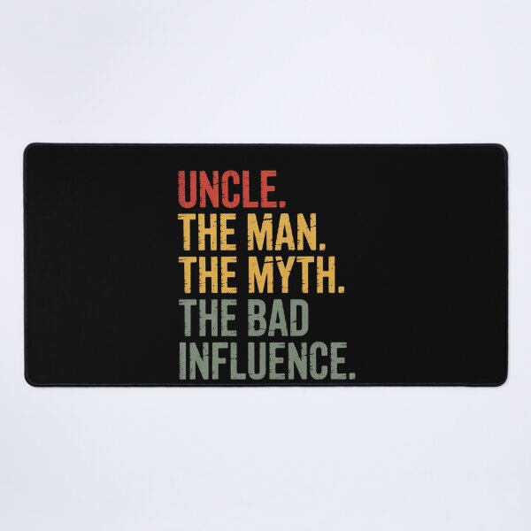 Item preview, Uncle The Man The Myth The Bad Influence Best Uncle designed and sold by MeowtivationP.