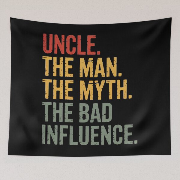 Item preview, Uncle The Man The Myth The Bad Influence Best Uncle  designed and sold by MeowtivationP.