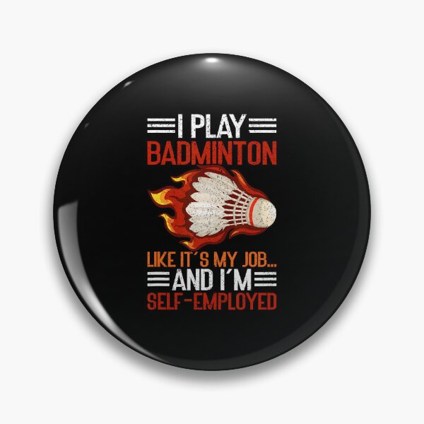Item preview, I Play Like It's My Job I'M Self-Employed Funny Badminton designed and sold by DianaEsther1.