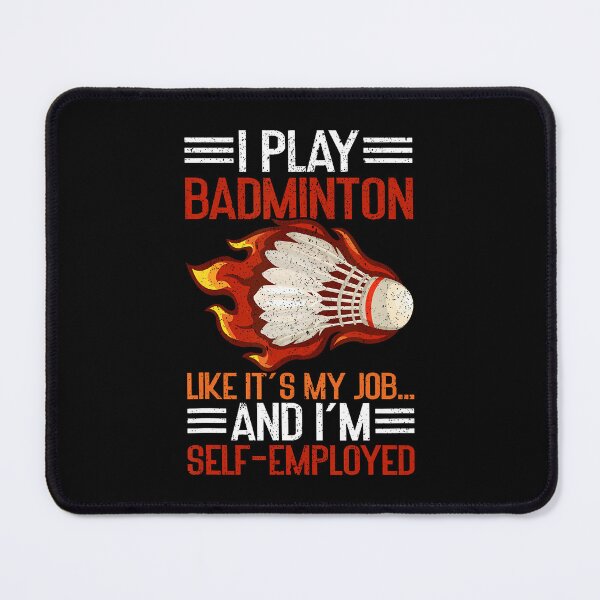 Item preview, I Play Like It's My Job I'M Self-Employed Funny Badminton designed and sold by DianaEsther1.