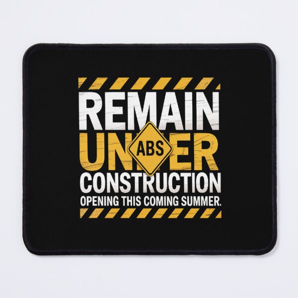 Item preview, Abs Remain Under Construction, Fitness on progress designed and sold by brinbotty.