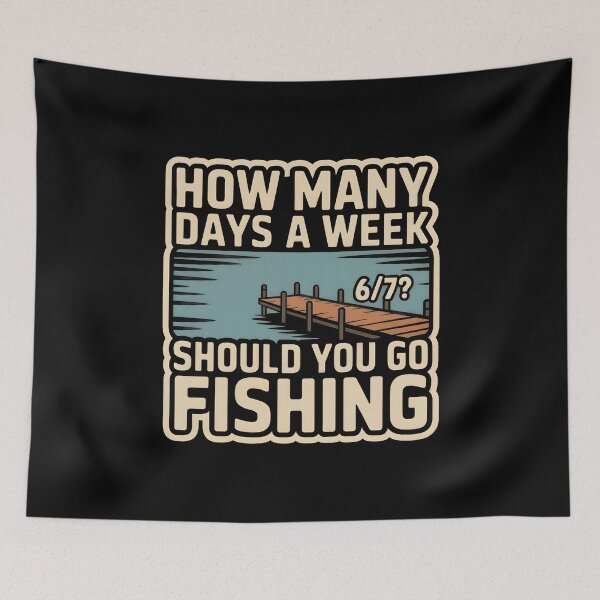 Item preview, How Many Days A Week Should You Go Fishing - Funny Meme Quote designed and sold by GRABAPSHOP.