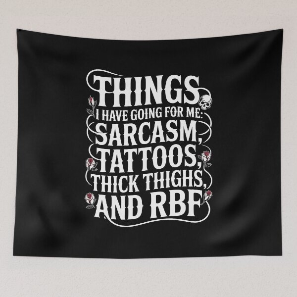 Item preview, Things I Have Going For Me Sarcasm Tattoos Thick Thighs and RBF designed and sold by AniArtPL.