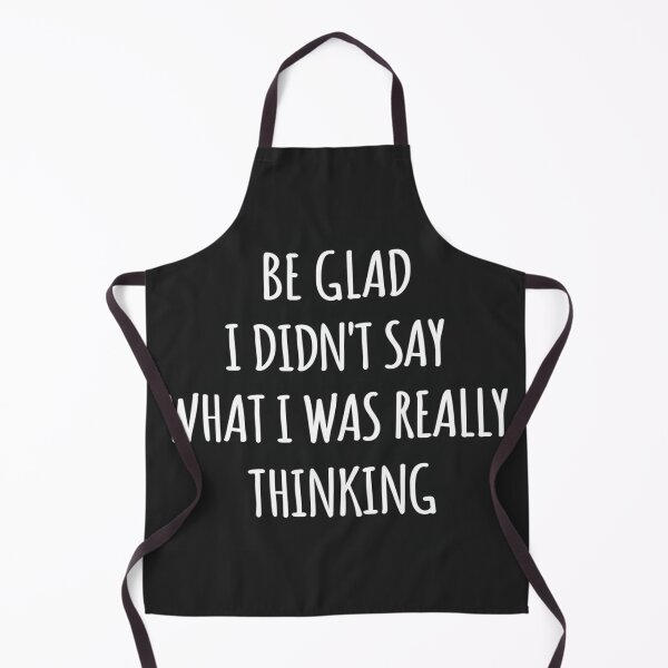 Item preview, Be Glad I Didn't Say What I Was Really Thinking – Sarcastic Quote for Mood, Attitude & Edge Lovers designed and sold by Bright Nest Studio.
