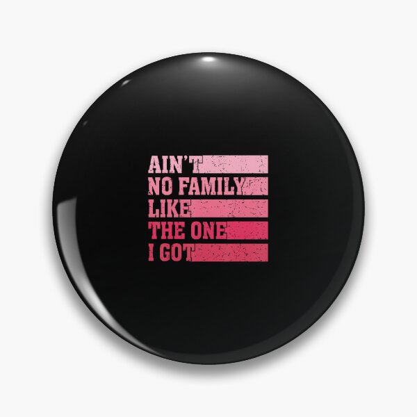 Item preview, Ain't No Family Like The One I Got Funny Saying Retro designed and sold by CharlotteSandra.