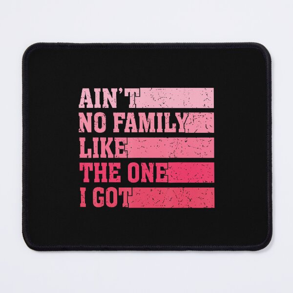 Item preview, Ain't No Family Like The One I Got Funny Saying Retro designed and sold by CharlotteSandra.